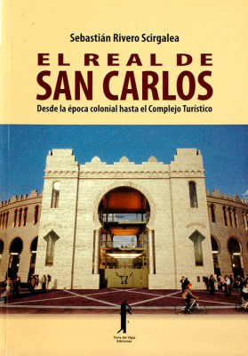 El Real de San Carlos : desde la época colonial hasta el Complejo Turístico