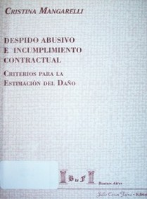 Despido abusivo e incumplimiento contractual : criterios por la estimación del daño