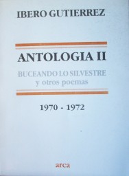 Antología II : Buceando lo silvestre y otros poemas : 1970-1972