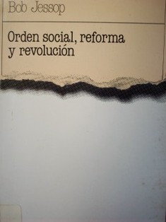 Orden social, reforma y revolución : una perspectiva del poder, del cambio y de la institucionalización