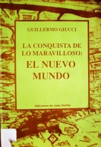 La conquista de lo maravilloso : el Nuevo Mundo