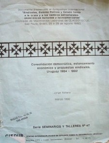 Consolidación democrática, estancamiento económico y propuestas sindicales : Uruguay 1984-1992