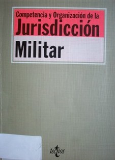 Competencia y Organización de la Jurisdicción Militar