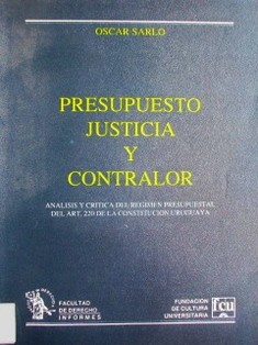 Presupuesto justicia y contralor : análisis y crítica del régimen presupuestal del art. 220 de la Constitución uruguaya