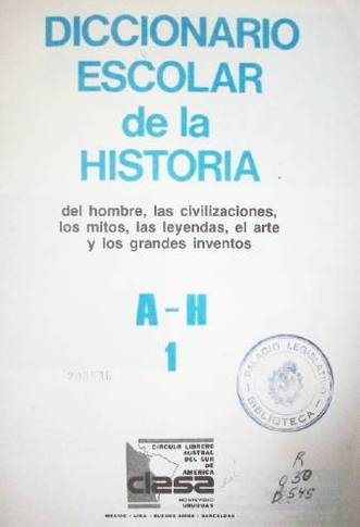 Diccionario Escolar de la Historia del hombre, las civilizaciones, los mitos, las leyendas, el arte y los grandes inventos