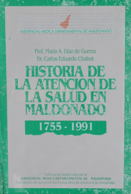 Historia de la atención de la salud en Maldonado : (1755-1991)