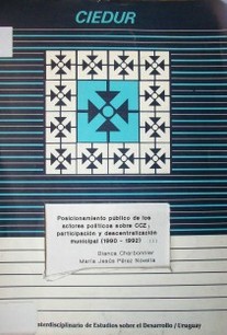 Posicionamiento público de los actores políticos sobre CCZ, participación y descentralización municipal (1990-1992)