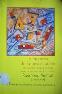 La promesa de la privatización : un desafío para la política exterior de los Estados Unidos