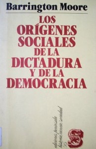 Los orígenes sociales de la dictadura y de la democracia : el señor y el campesino en la formación del mundo moderno
