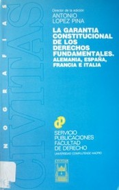 La garantía constitucional de los derechos fundamentales Alemania, España, Francia e Italia