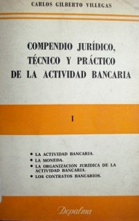 Compendio jurídico, técnico y práctico de la actividad bancaria