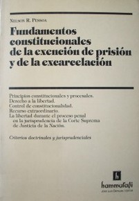 Fundamentos constitucionales de la exención  de prisión y de la excarcelación