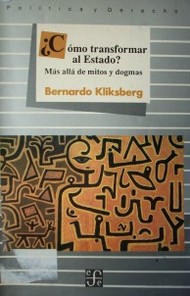 Cómo transformar al Estado? : más allá de mitos y dogmas