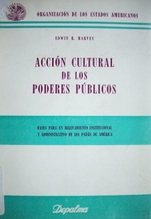 Acción cultural de los Poderes Públicos : bases para un relevamiento institucional y administrativo de los países de América