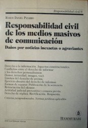 Responsabilidad civil de los medios de comunicación : daños por noticias inexactas o agraviantes
