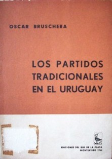 Los partidos políticos tradicionales. Evolución Institucional del Uruguay en el siglo XX