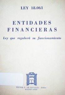 Ley 18.061 : entidades financieras : ley que regulará su funcionamiento