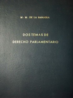 Dos temas de Derecho Parlamentario