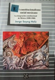 El constitucionalismo social mexicano : la integración constitucional de México (1808-1988)