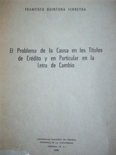 El problema de la causa en los títulos de crédito y en particular en la letra de cambio