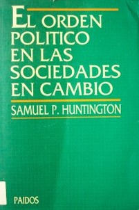 El orden político en las sociedades en cambio