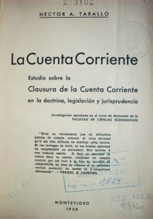 La cuenta corriente : estudio sobre la clausura de la cuenta corriente en la doctrina, legislación y jurisprudencia