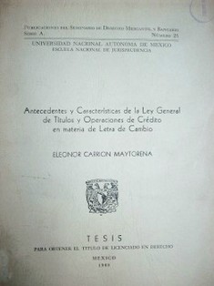 Antecedentes y características de la Ley General de Títulos y Operaciones de Crédito en materia de Letra de Cambio