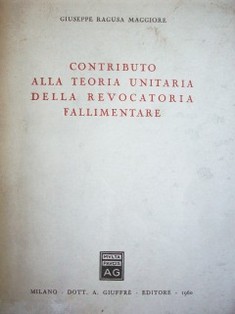 Contributo alla teoría unitaria della revocatoria fallimentaire