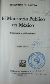 El Ministerio Público en México : funciones y disfunciones