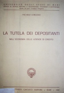 La tutela dei depositanti : nell'economia delle aziende di credito