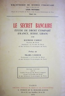 Le secret bancaire : Etude de droit comparé (France, Suisse, Liban)