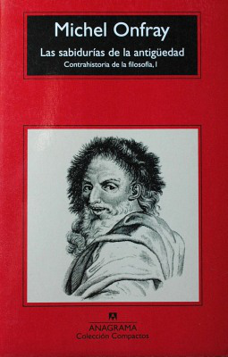 Las sabidurías de la antigüedad : contrahistoria de la filosofía, I