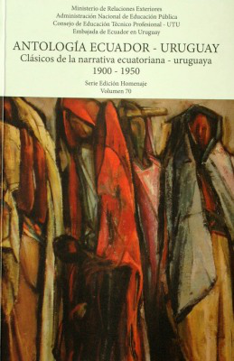 Antología Ecuador-Uruguay : clásicos de la narrativa ecuatoriana-uruguaya : 1900-1950