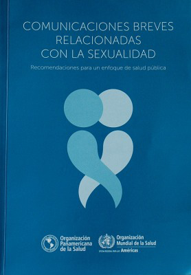 Comunicaciones breves relacionadas con la sexualidad : recomendaciones para un enfoque de salud pública