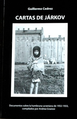 Cartas de Járkov : documentos sobre la hambruna ucraniana de 1932-1933