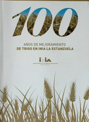 100 años de mejoramiento de trigo en INIA La Estanzuela