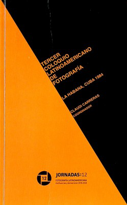 Tercer Coloquio Latinoamericano de Fotografía : La Habana, Cuba 1984