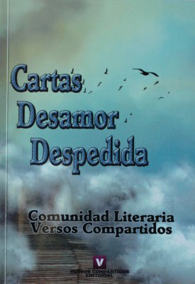 Carta : desamor y/o despedida : Cuarto Concurso Internacional Comunidad Literaria Versos Compartidos