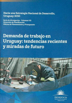 Demanda de trabajo en Uruguay : tendencias recientes y miradas de futuro
