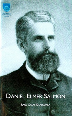 Daniel Elmer Salmon : (1850-1914) : cronología de su vida profesional y científica y su vínculo con Uruguay