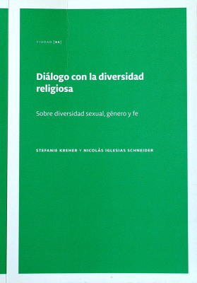 Diálogo con la diversidad religiosa : sobre diversidad sexual, género y fe