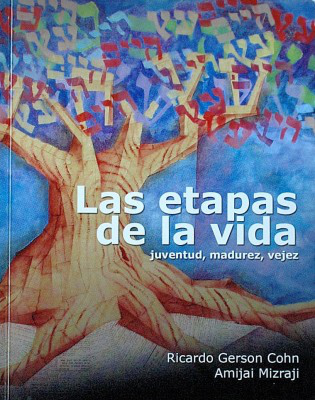 Las etapas de la vida : juventud, madurez, vejez : una interpretación nueva de "Kohelet", Eclesiastés