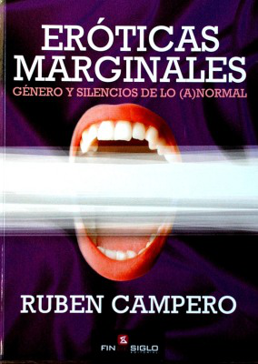 Eróticas marginales : género y silencios de lo (a)normal