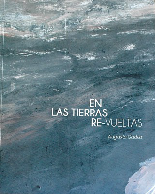 En las tierras re-vueltas : Augusto Gadea