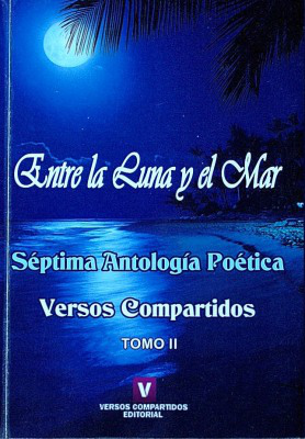 Séptima antología poética : versos compartidos: entre la luna y el mar