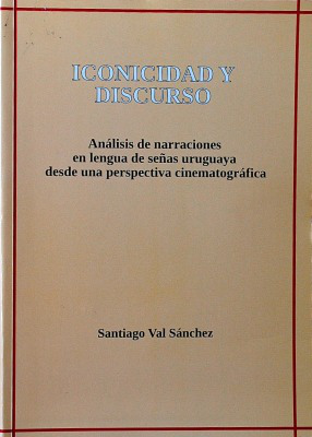 Iconicidad y discurso : análisis de narraciones en lengua de señas uruguaya desde una perspectiva cinematográfica