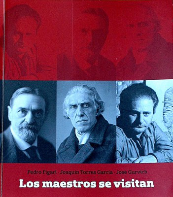Los maestros se visitan : Pedro Figari, Joaquín Torres García, José Gurvich