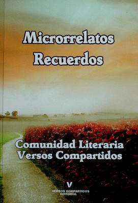 Microrrelatos : recuerdos : Cuarto Concurso Internacional Comunidad Literaria Versos Compartidos