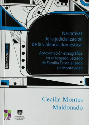 Narrativas de la judicialización de la violencia doméstica : aproximación etnográfica en el Juzgado Letrado de Familia Especializado de Montevideo