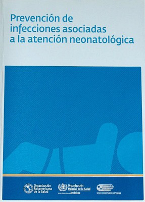 Prevención de infecciones asociadas a la atención neonatológica